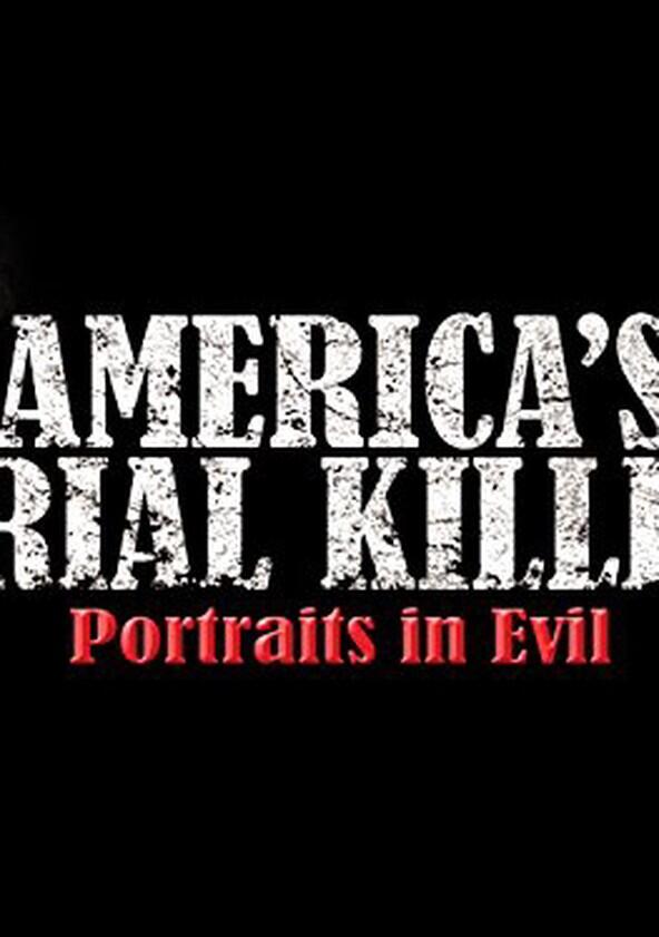 America's Serial Killers: Portraits in Evil - Season 1