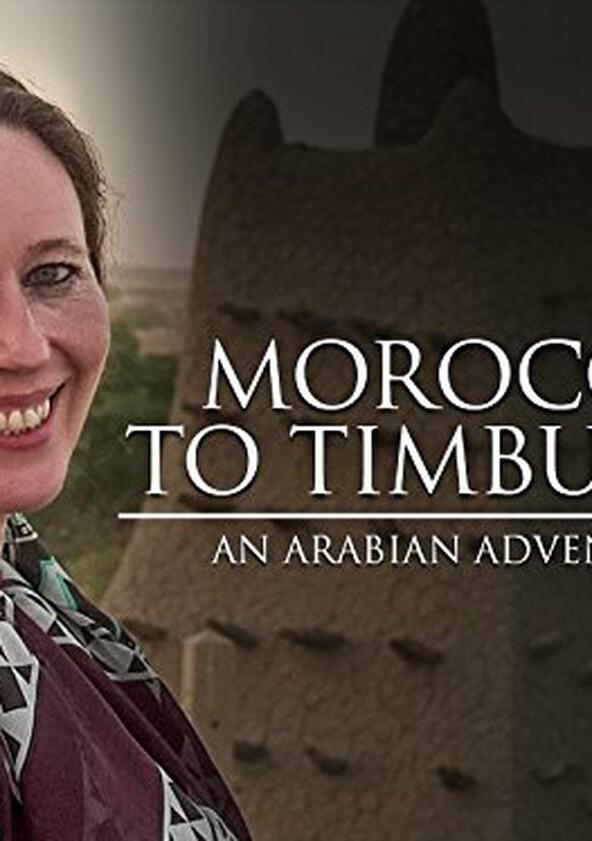 Morocco to Timbuktu: An Arabian Adventure - Season 1