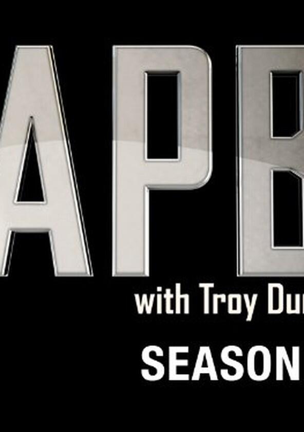 APB with Troy Dunn - Season 1