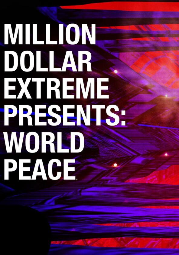 Million Dollar Extreme Presents: World Peace - Season 1