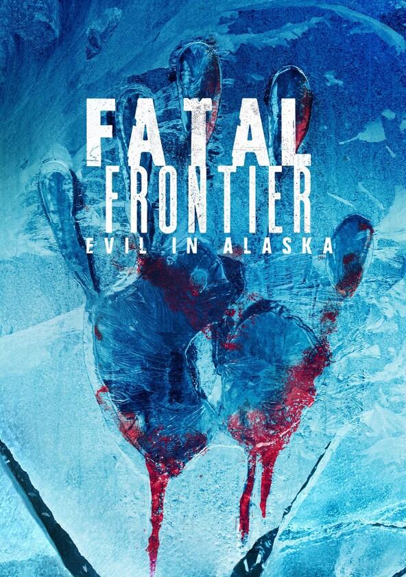 Fatal Frontier: Evil in Alaska - Season 1