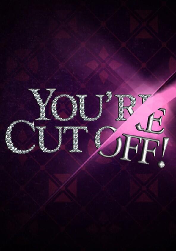 You're Cut Off - Season 1