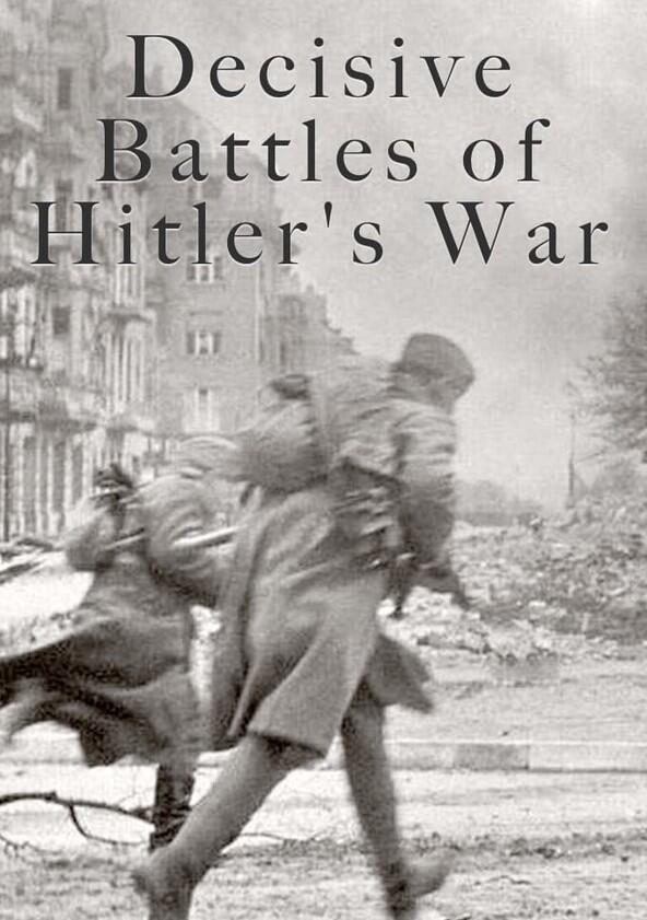 Decisive Battles of Hitlers War - Season 1