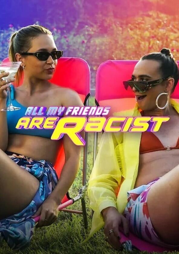 All My Friends Are Racist - Season 1