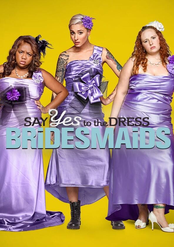 Say Yes to the Dress: Bridesmaids - Season 3