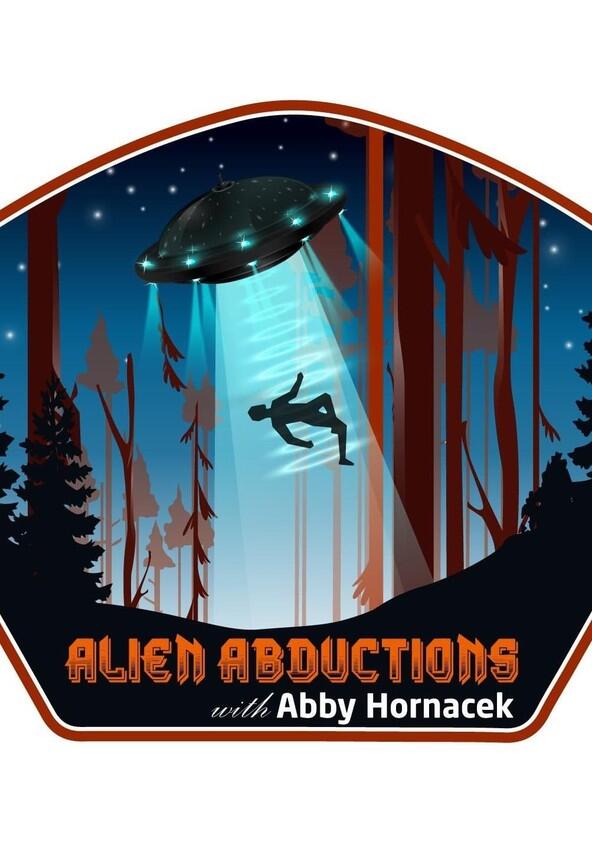 Alien Abductions with Abby Hornacek - Season 1