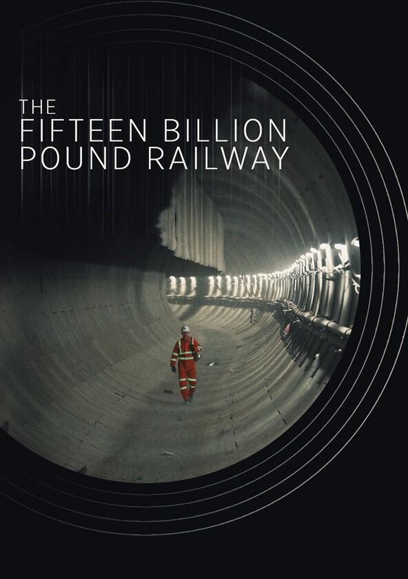 The 15 Billion Pound Railway - Season 1