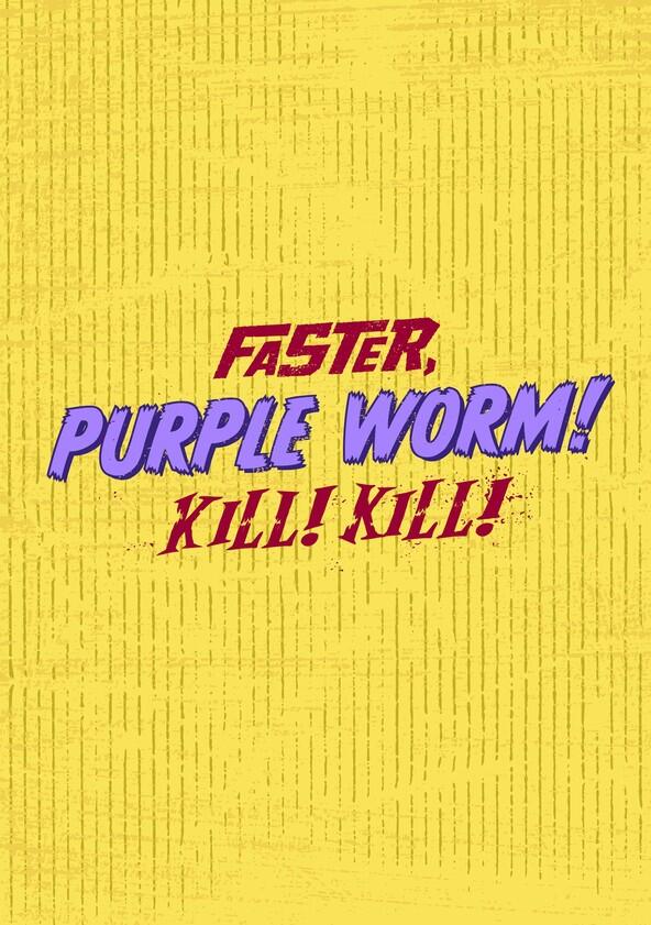 Faster, Purple Worm! Kill! Kill! - Season 1