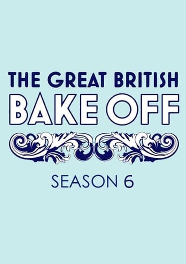 The Great British Bake Off - Season 6