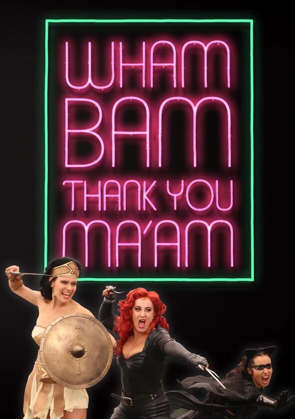 Wham Bam Thank You Ma'am - Season 1