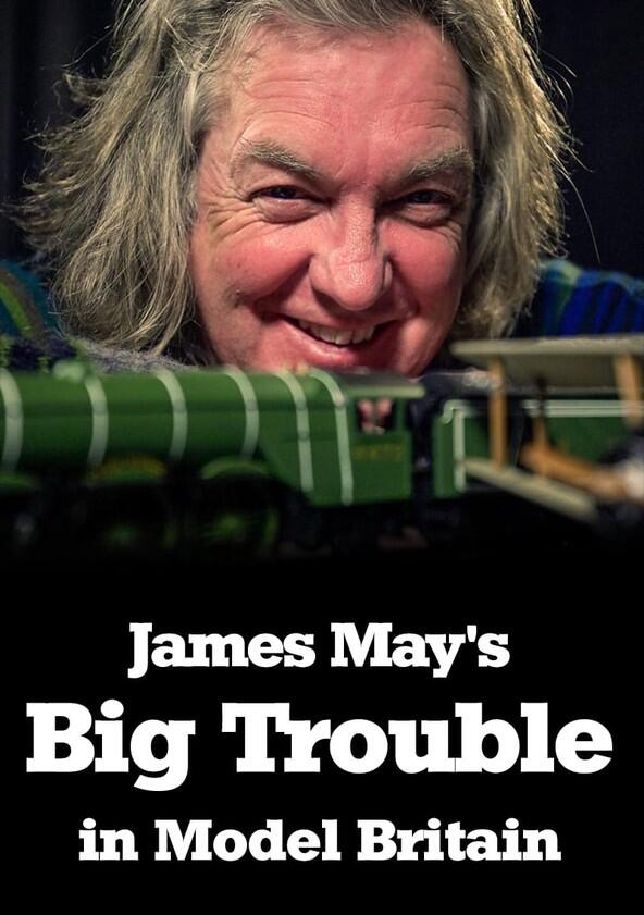 James May's Big Trouble in Model Britain - Season 1