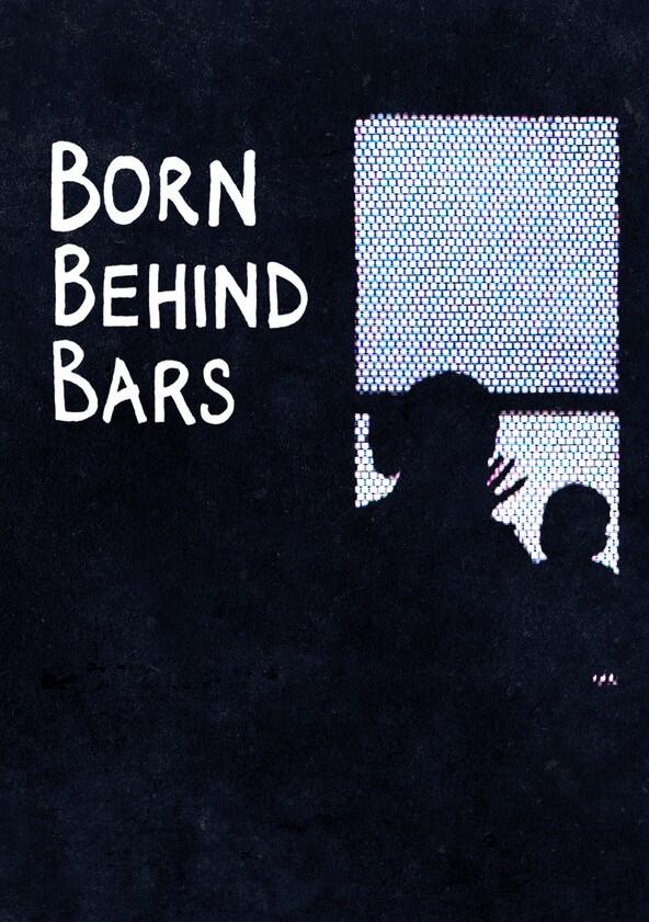 Born Behind Bars - Season 1