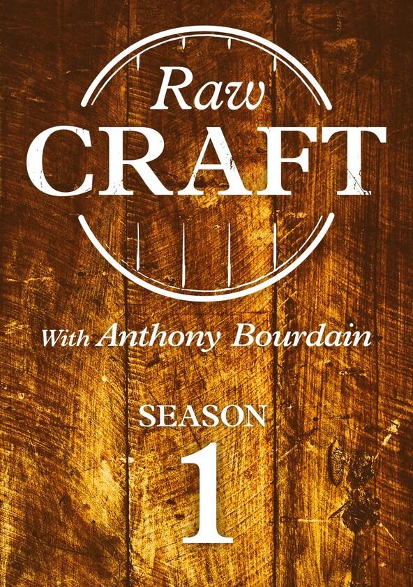 Raw Craft with Anthony Bourdain - Season 1