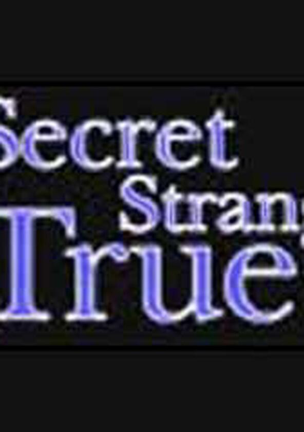 Secret, Strange & True