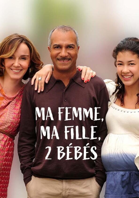 Ma femme, ma fille, 2 bébés