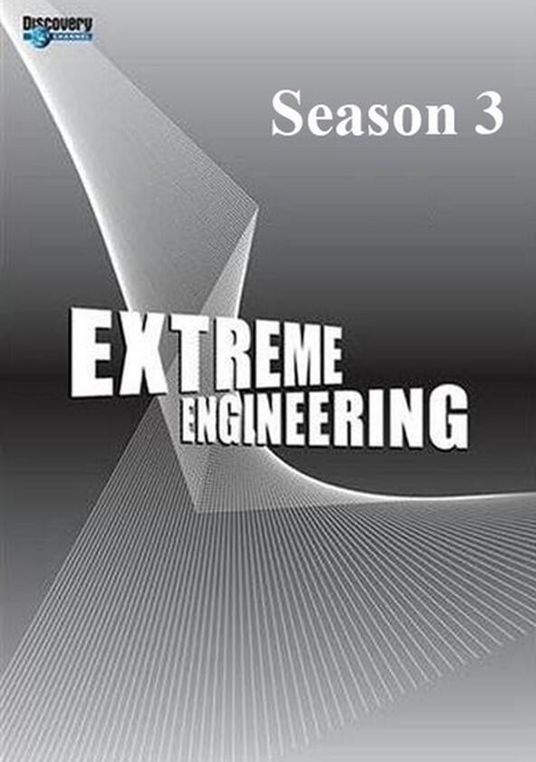 Extreme Engineering - Season 3