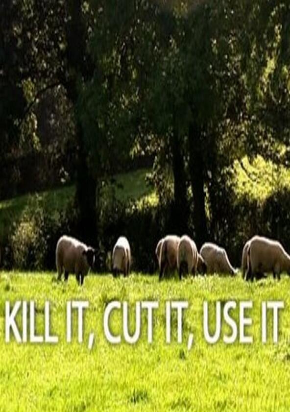 Kill It, Cut It, Use It - Season 1