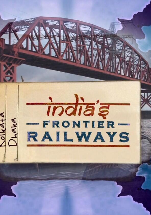 India's Frontier Railways - Season 1