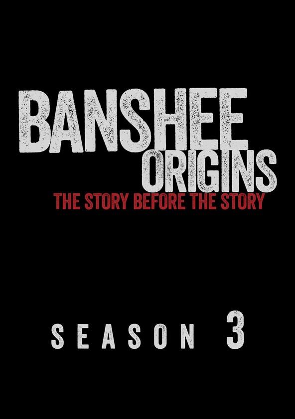 Banshee Origins - Season 3