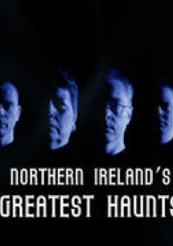 Northern Ireland's Greatest Haunts - Season 1