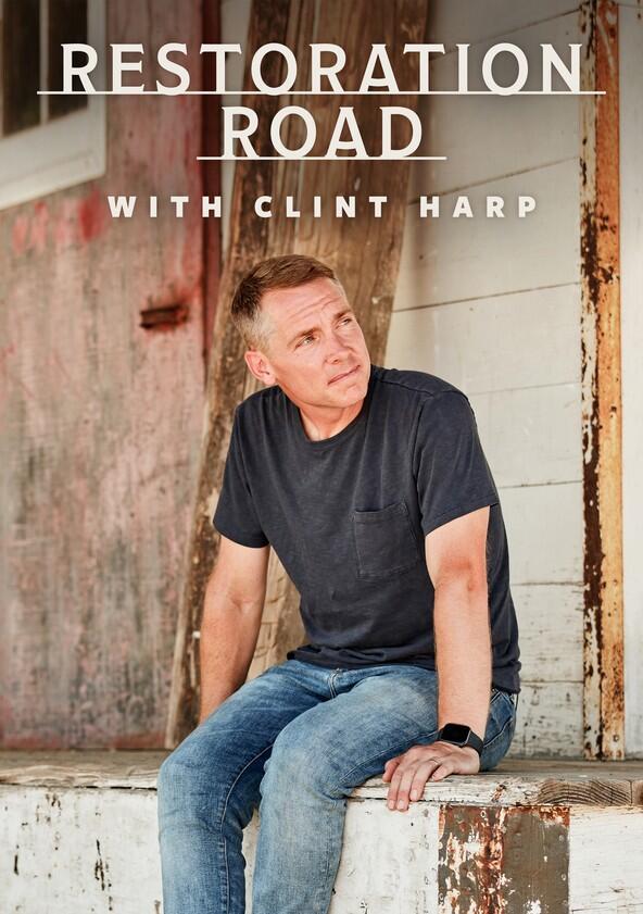 Restoration Road with Clint Harp - Season 1