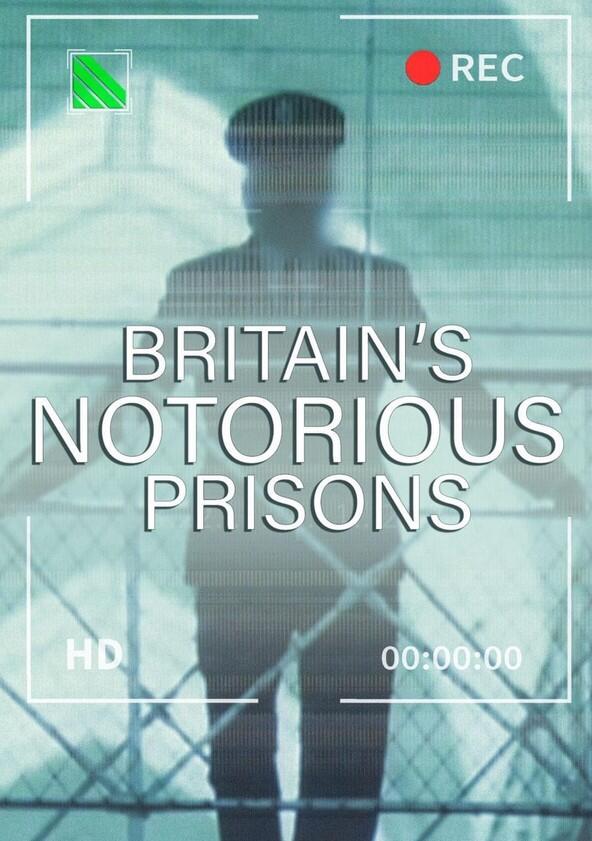 Britain's Notorious Prisons - Season 1