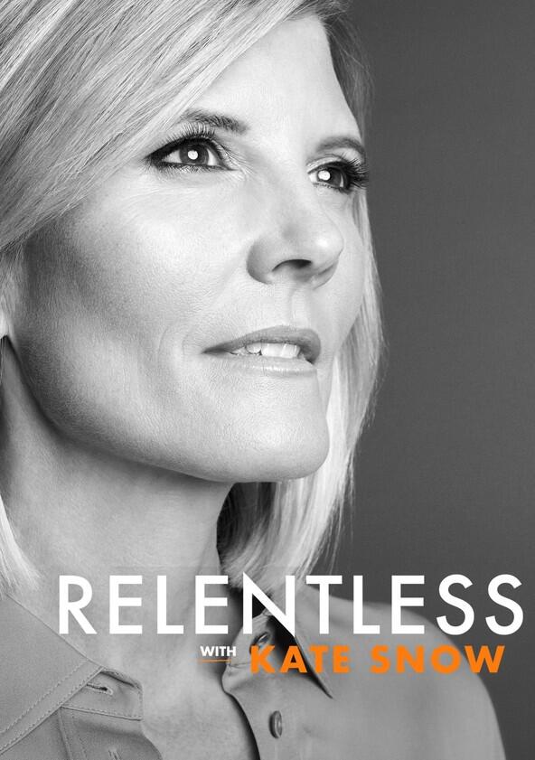 Relentless with Kate Snow - Season 1