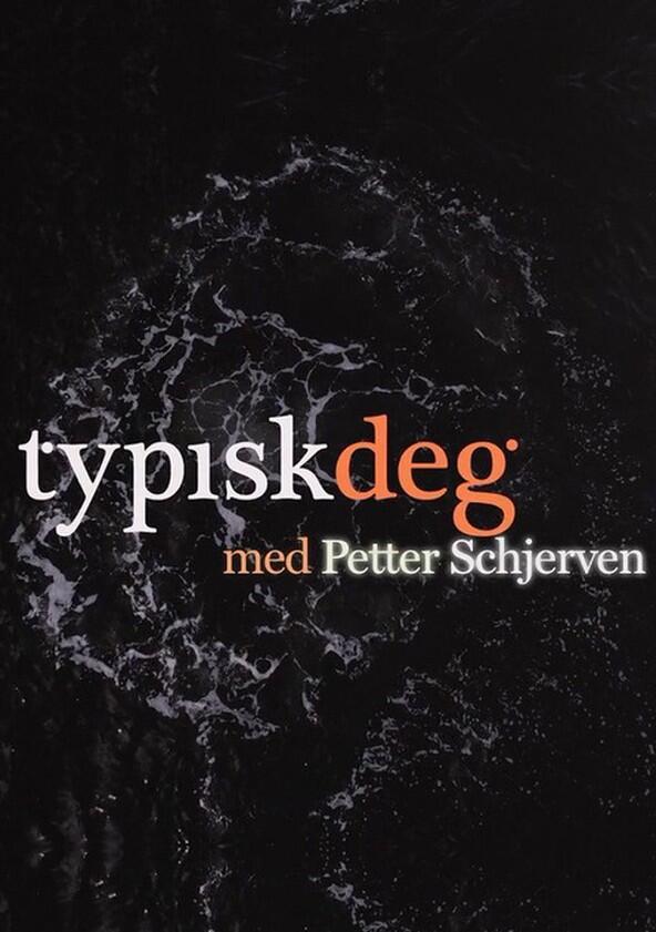 Typisk Deg Med Petter Schjerven - Season 1