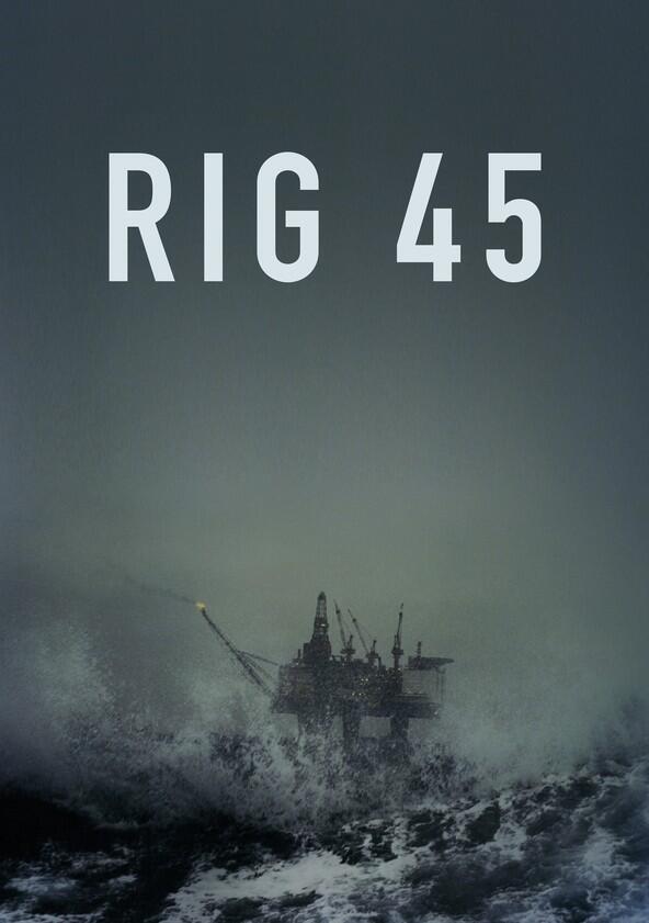 Rig 45 - Season 1