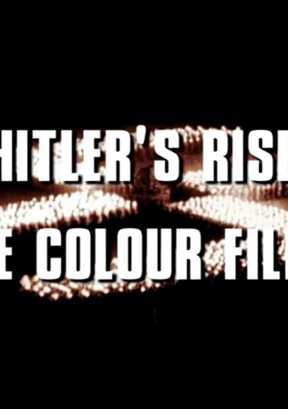 Hitler's Rise: The Colour Films - Season 1