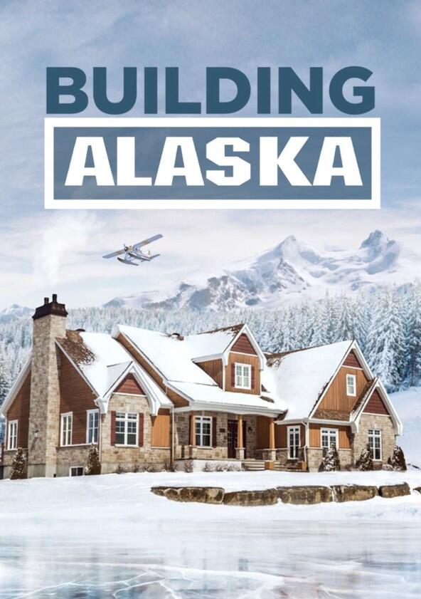 Building Alaska - Season 1