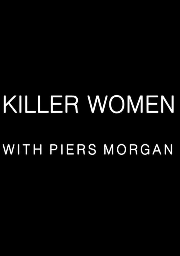 Killer Women with Piers Morgan - Season 2