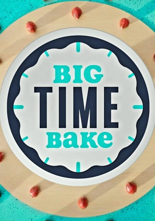 Big Time Bake - Season 1