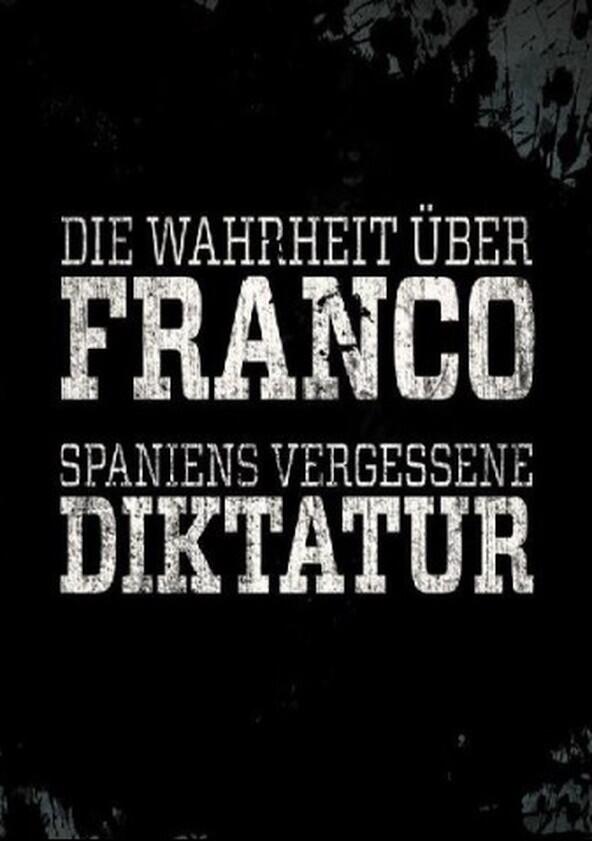 Die Wahrheit über Franco – Spaniens vergessene Diktatur - Season 1