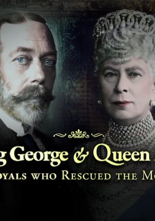 King George and Queen Mary: The Royals Who Rescued the Monarchy - Season 1