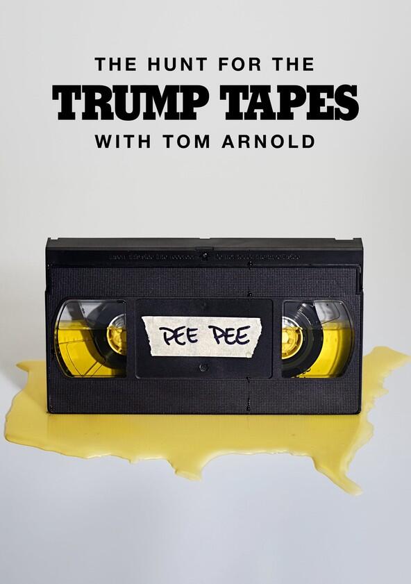 The Hunt for the Trump Tapes with Tom Arnold - Season 1