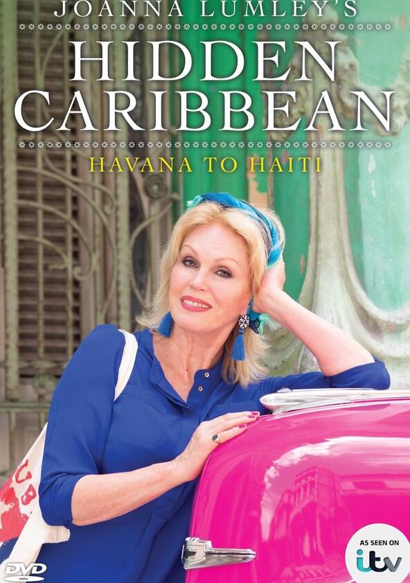 Joanna Lumley's Hidden Caribbean: Havana to Haiti - Season 1