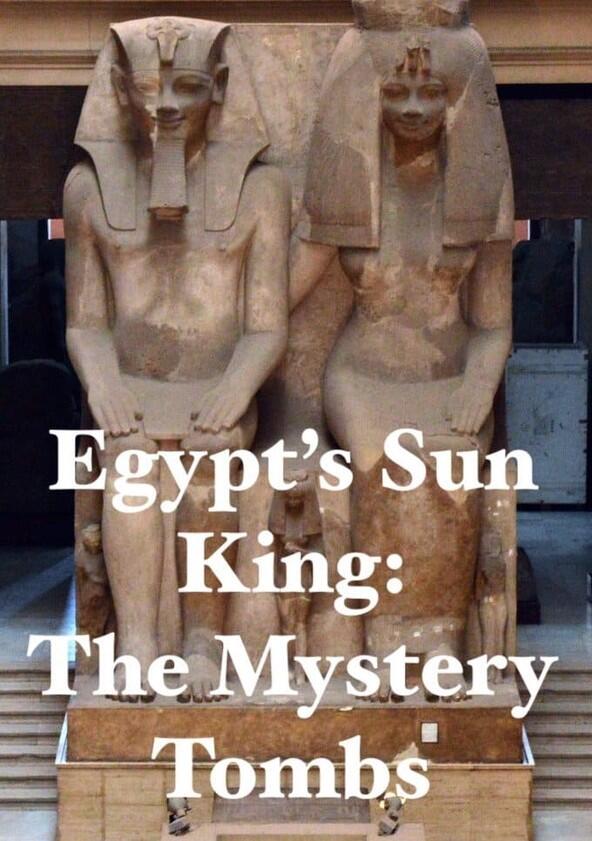 Egypt's Sun King: The Mystery Tombs - Season 1