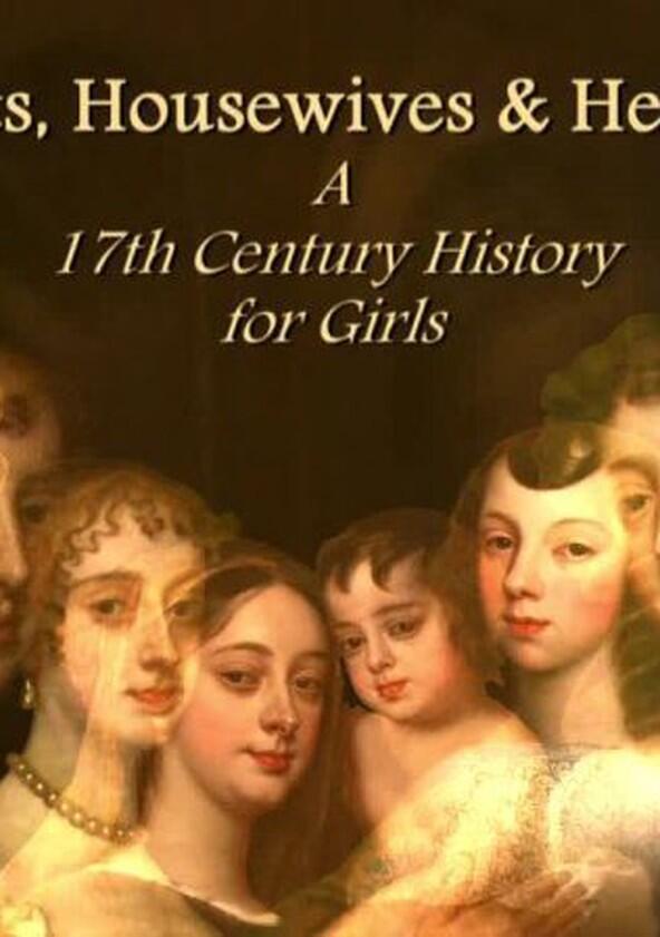 Harlots, Housewives and Heroines: A 17th Century History for Girls - Season 1