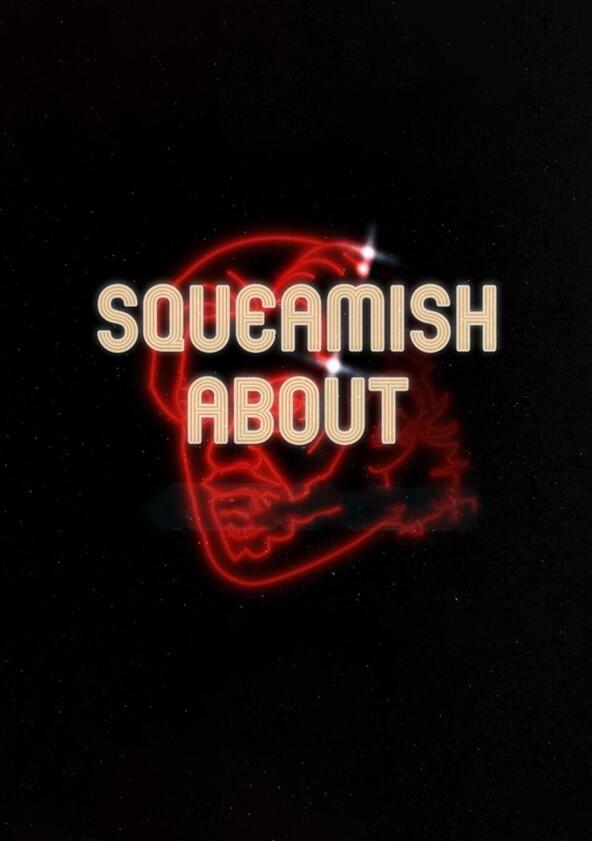 Squeamish About... - Season 1