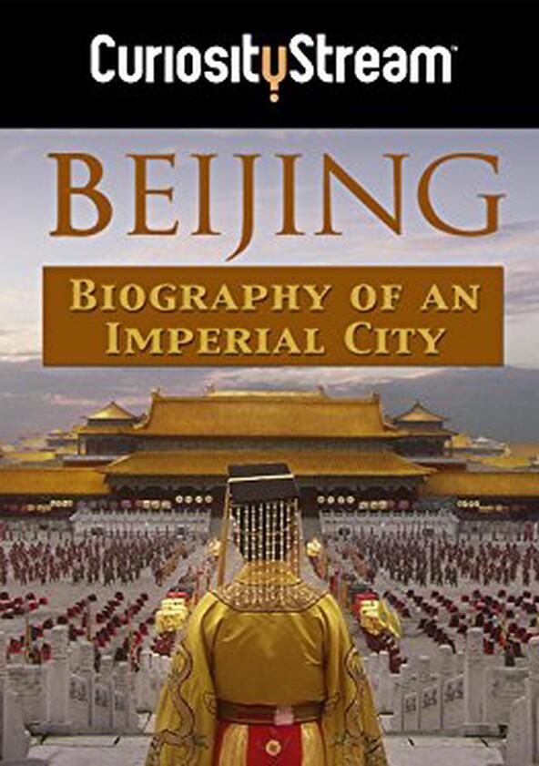 Beijing: Biography of an Imperial Capital - Season 1