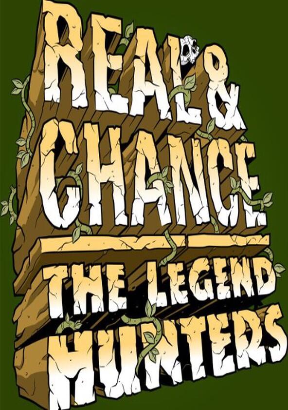 Real & Chance: The Legend Hunters - Season 1