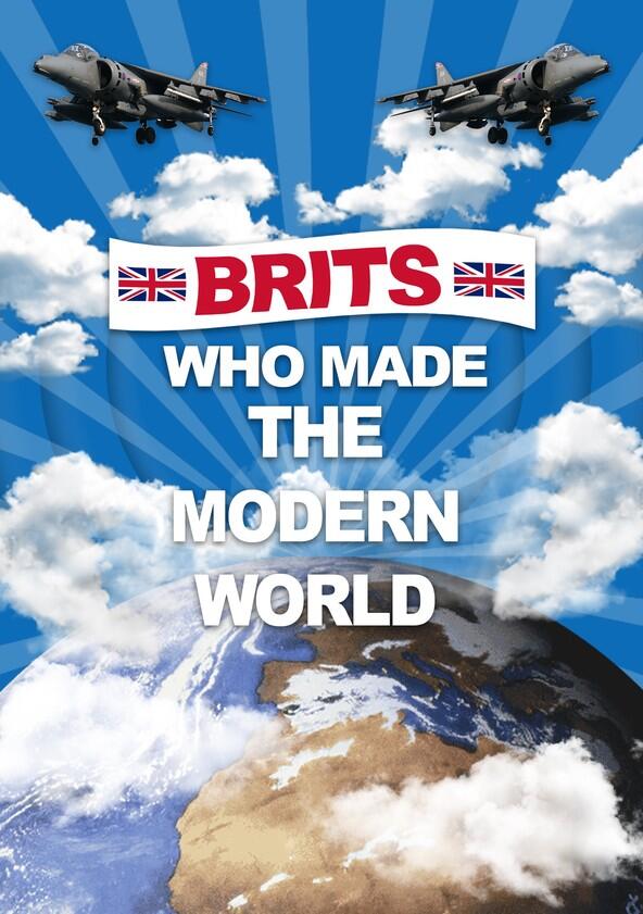 Brits Who Made the Modern World - Season 1