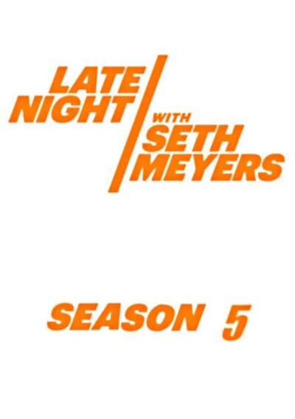 Late Night with Seth Meyers - Season 5 / Year 2018