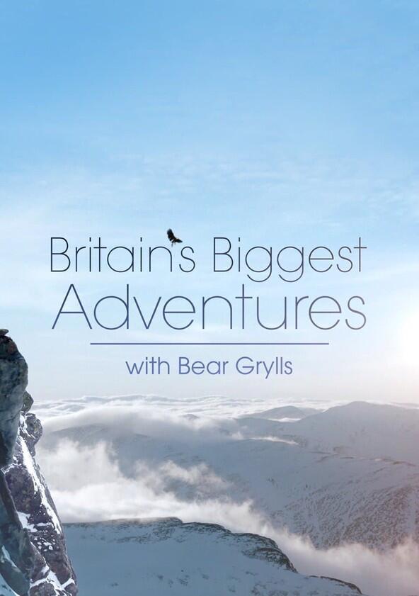 Britain's Biggest Adventures with Bear Grylls - Season 1