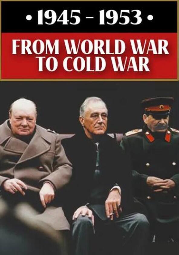 1945 - 1953: From World War to Cold War - Season 1