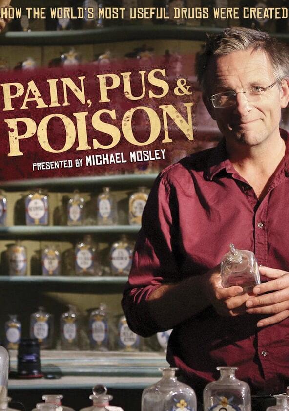 Pain, Pus & Poison: The Search for Modern Medicines - Season 1