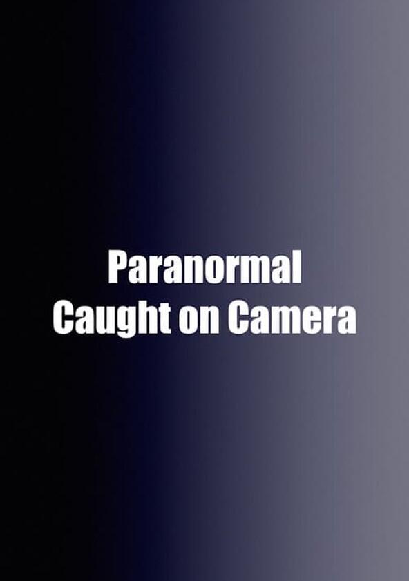 Paranormal Caught on Camera - Season 3