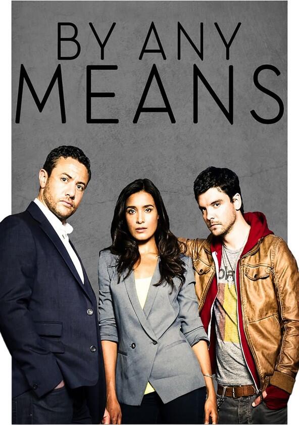 By Any Means - Season 1