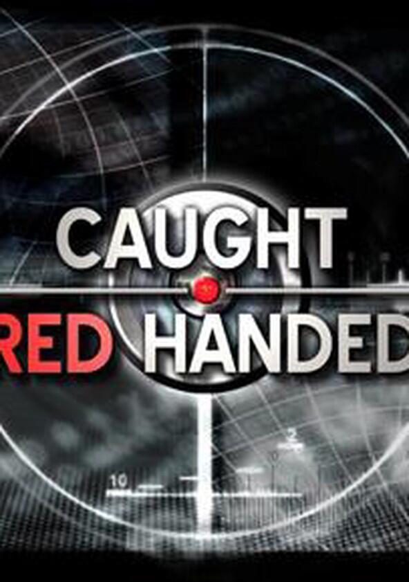 Caught Red Handed - Season 9